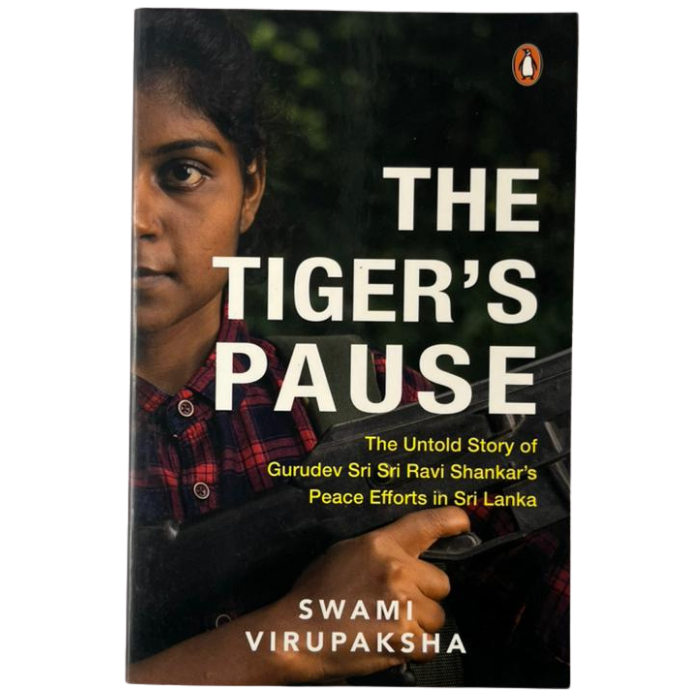 The Tiger's Pause: The Untold Story of Gurudev Sri Sri Ravi Shankar's Peace Efforts in Sri Lanka