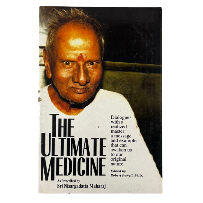 The Ultimate Medicine: As Prescribed by Sri Nisargadatta Maharaj