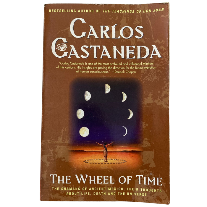 The Wheel of Time: The Shamans of Ancient Mexico  Their Thoughts About Life  Death and the Universe