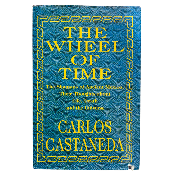 The Wheel of Time: The Shamans of Ancient Mexico  Their Thoughts About Life  Death and the Universe