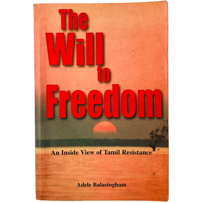 The Will to Freedom – An Inside View of Tamil Resistance