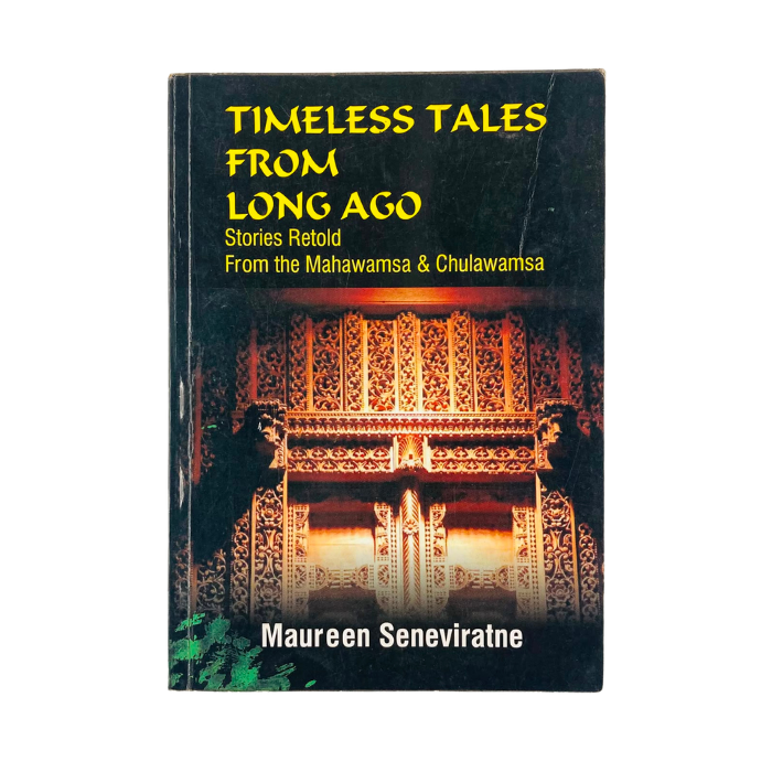 Timeless Tales from Long Ago: Stories Retold From the Mahawamsa & Chulawamsa