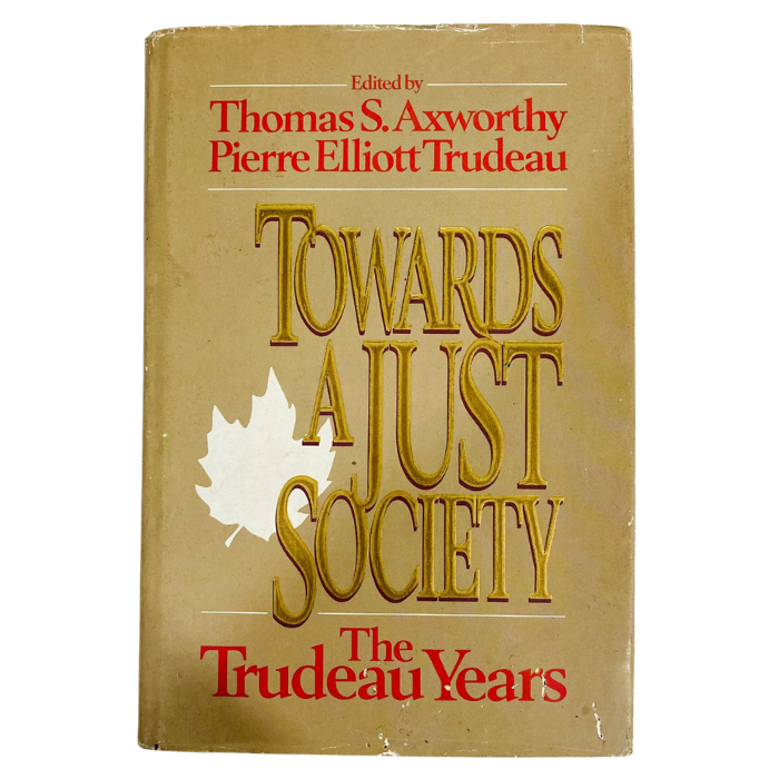 Towards A Just Society: The Trudeau Years