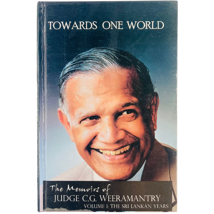 Towards One World: The Memoir of Judge C.G. Weeramantry Vol I