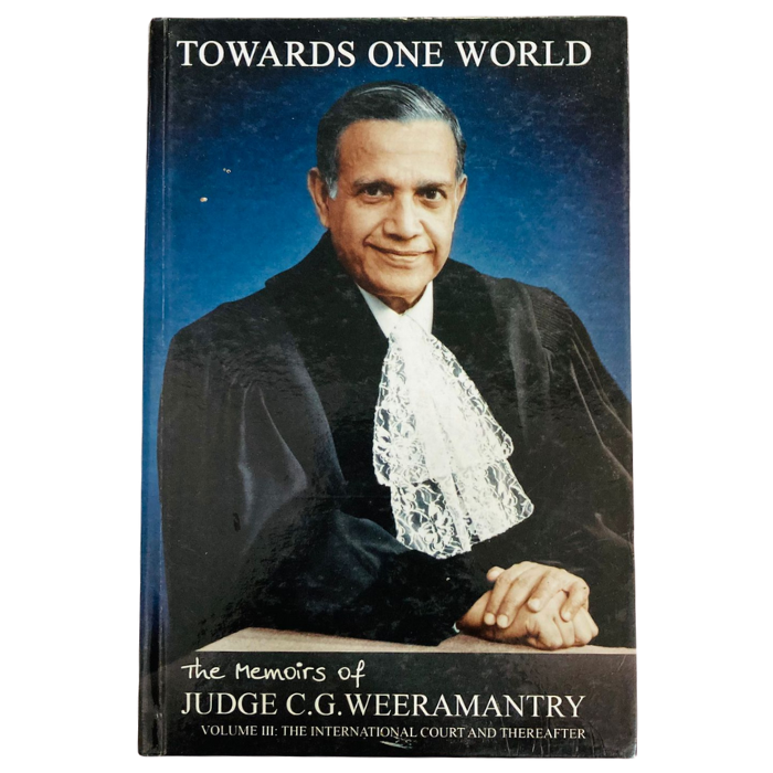 Towards One World: The Memoirs of Judge C. G. Weeramantry - Vol. III