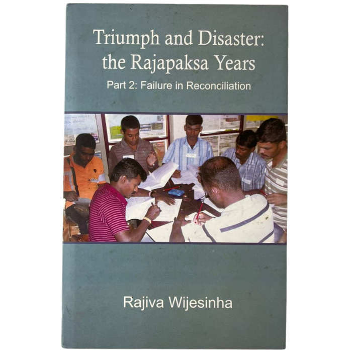 Triumph and Disaster: The Rajapaksa Years - Part 2: Failure in Reconciliation