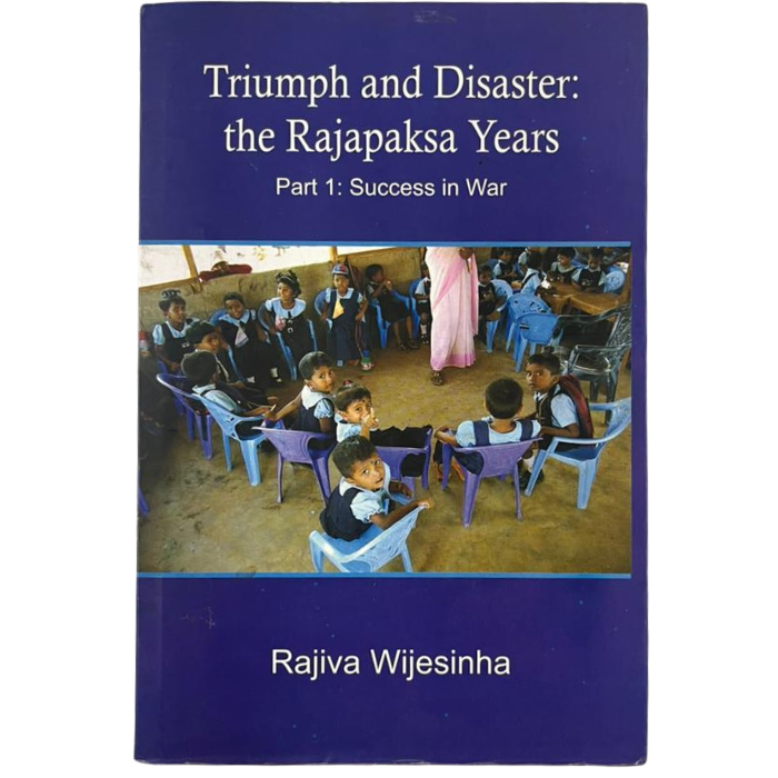 Triumph and Disaster: the Rajapaksa Years - Part 1: Success in War