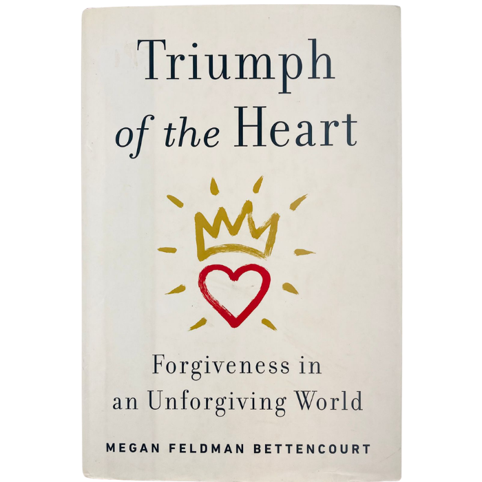Triumph of the Heart: Forgiveness in an Unforgiving World