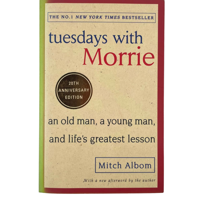 Tuesdays with Morrie: An Old Man a Young Man and Life's Greatest Lesson