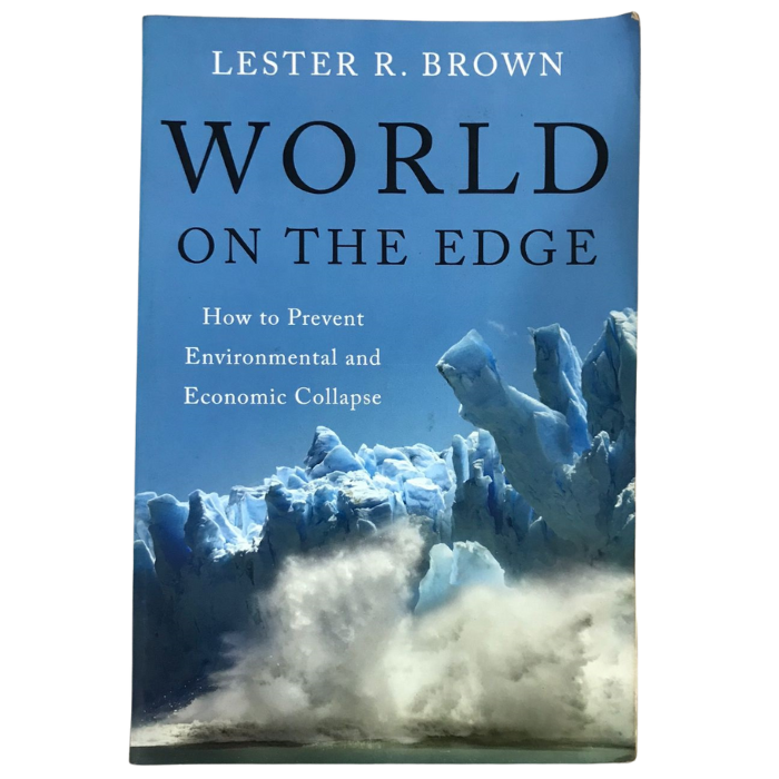 WORLD ON THE EDGE: How to Prevent Environmental and Economic Collapse
