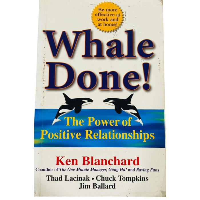 Whale Done!: The Power of Positive Relationships