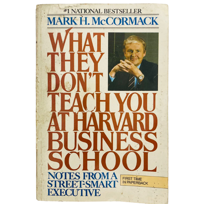 What They Don't Teach You at Harvard Business School: Notes from a Street-Smart Executive