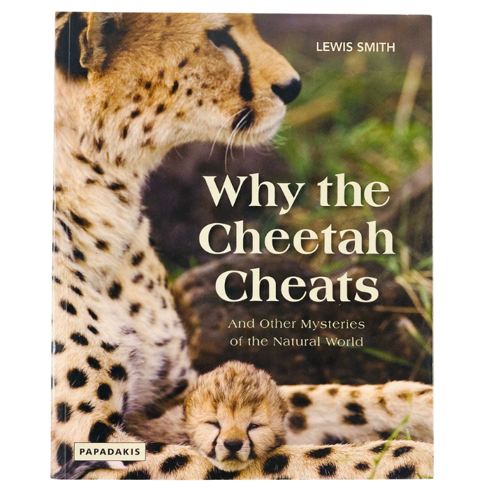 Why the Cheetah Cheats: And Other Mysteries of the Natural World