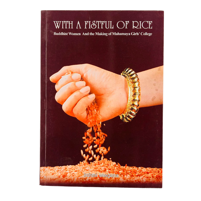 With a Fistful of Rice: Buddhist Women And the Making of Mahamaya Girls' College