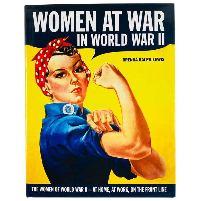 Women at War in World War II: The Women of World War II at Home  at Work  on the Front Line