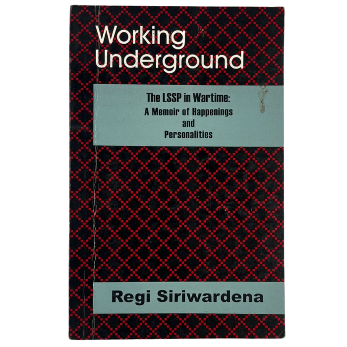 Working Underground: The LSSP in Wartime - A Memoir of Happenings & Personalities