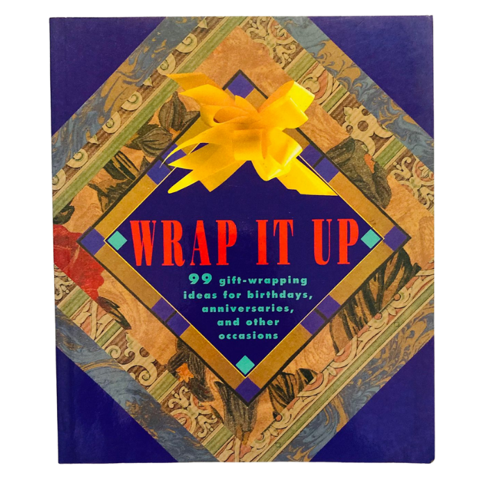 Wrap It Up: 99 Gift-Wrapping Ideas for Birthdays  Anniversaries  and Other Occasions