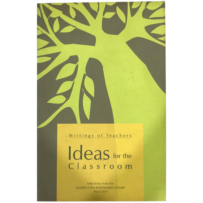 Writings of Teachers: Ideas for the Classroom (Selections from the Journal of the Krishnamurti Schools  Nos. 1 to 9)